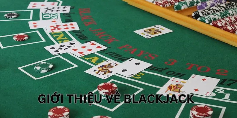 Blackjack hay game bài 21 điểm là trò casino phổ biến đầy sự hấp dẫn